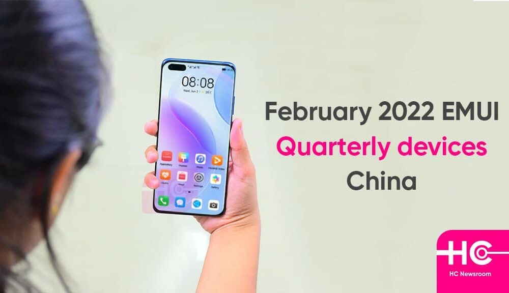 February 2022 EMUI Quarterly Huawei Devices China Huawei Central