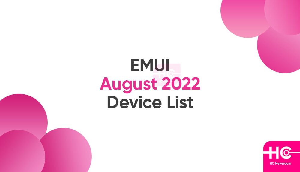 August 2022 Huawei EMUI Devices Monthly And Quarterly List Huawei