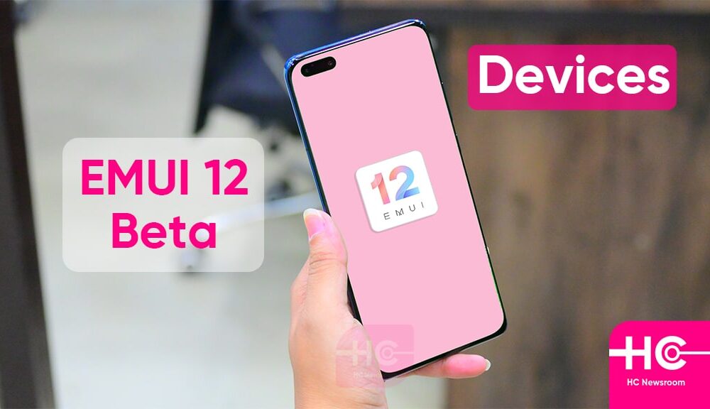 Huawei EMUI 12 Beta Devices [May 2022] - Huawei Central