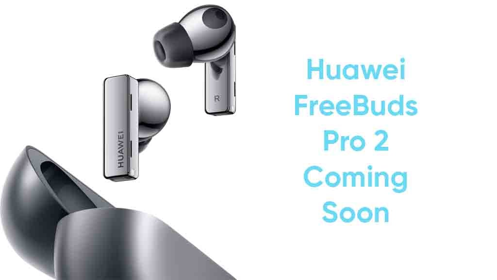Huawei FreeBuds Pro 2 to launch in June - Huawei Central