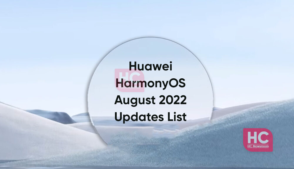 Huawei HarmonyOS August 2022 Updates List - Huawei Central