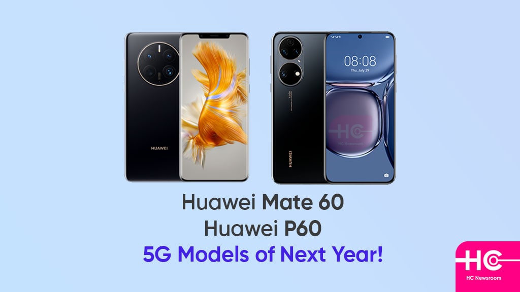 Huawei Mate 60 and P60 could be new 5G phone models - Huawei Central