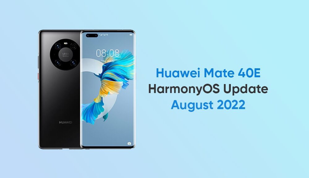 Huawei Mate 40E August 2022 update [HM OS] - Huawei Central