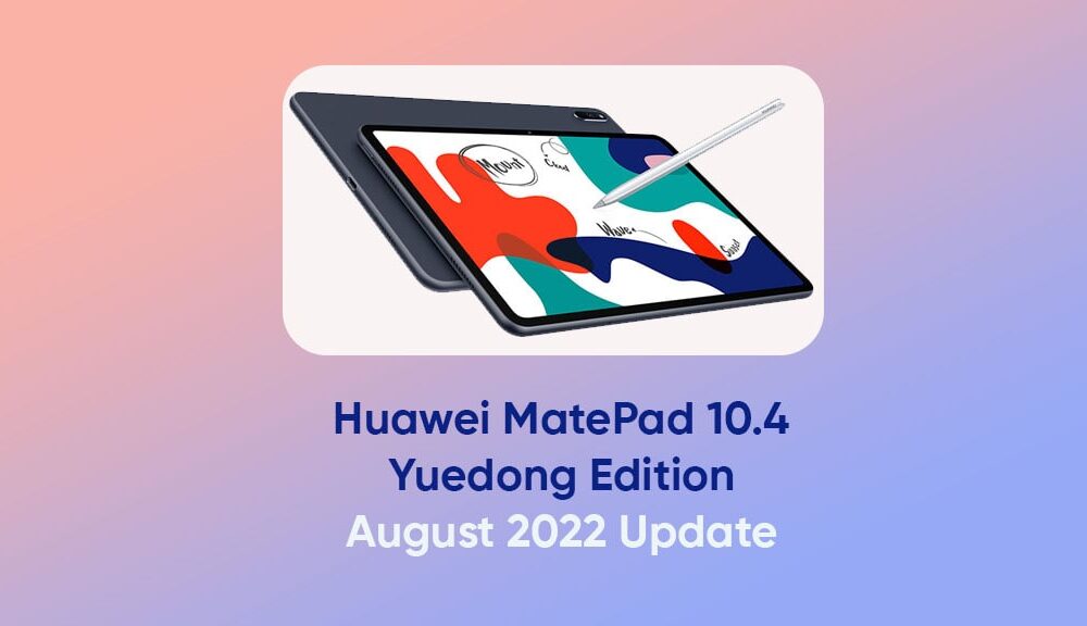 Huawei MatePad 10.4 receives August 2022 update - Huawei Central