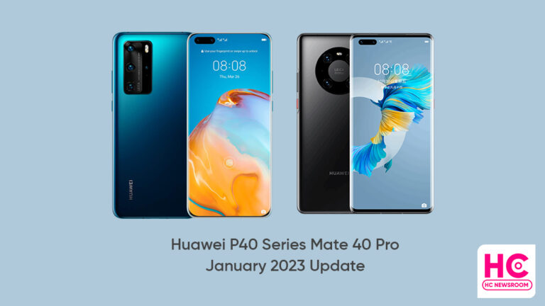 January 2023 update out for global Huawei P40 series and Mate 40 Pro ...