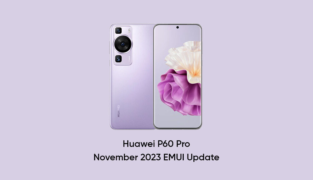 Huawei P60 Pro gets November 2023 EMUI security update with system