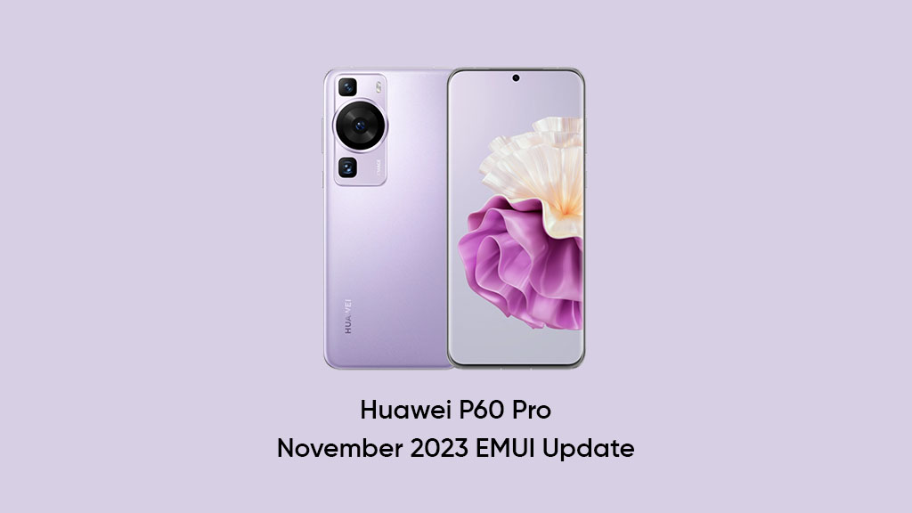 Huawei P60 Pro gets November 2023 EMUI security update with system  optimizations - Huawei Central