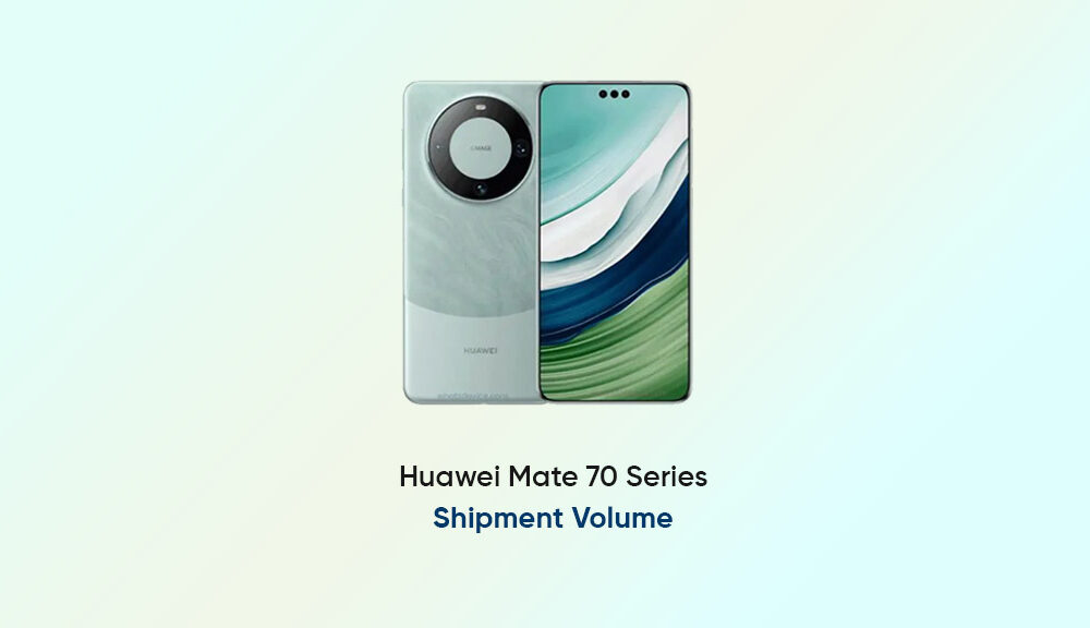 Huawei Mate 70 Series Tipped To Have Higher Shipment Volume Than Mate ...