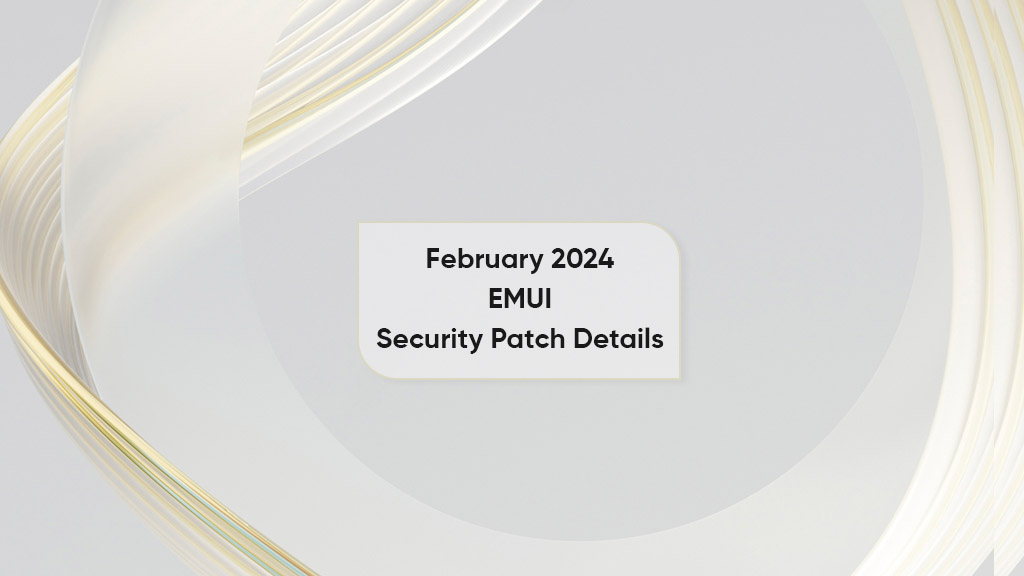 Huawei February 2024 security patch details