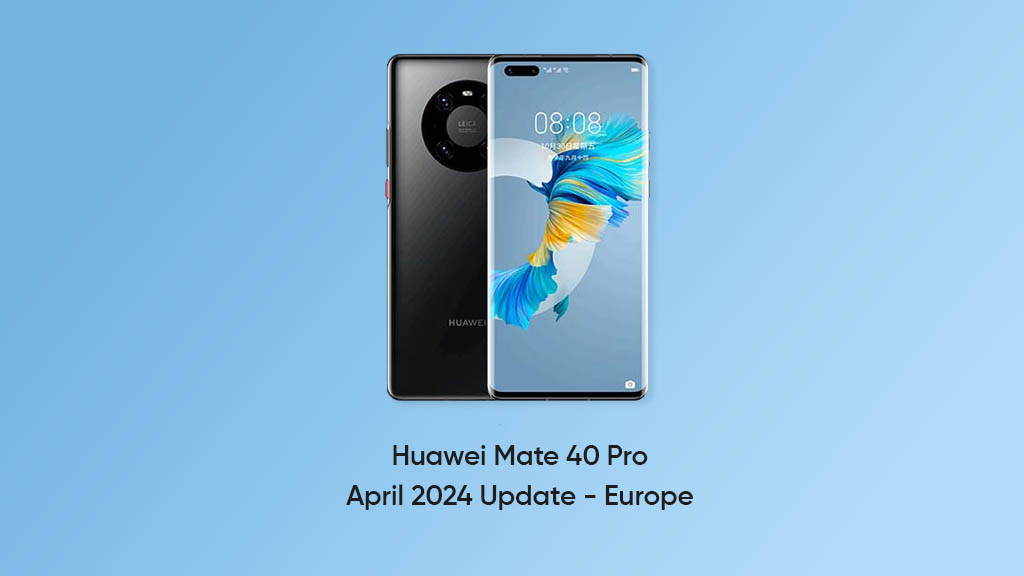 Huawei Mate 40 Pro April 2024 update