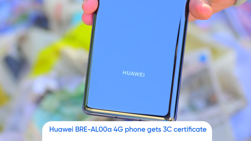 Huawei BRE-AL00a phone 3C certificate