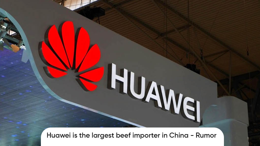 Huawei largest beef importer rumor