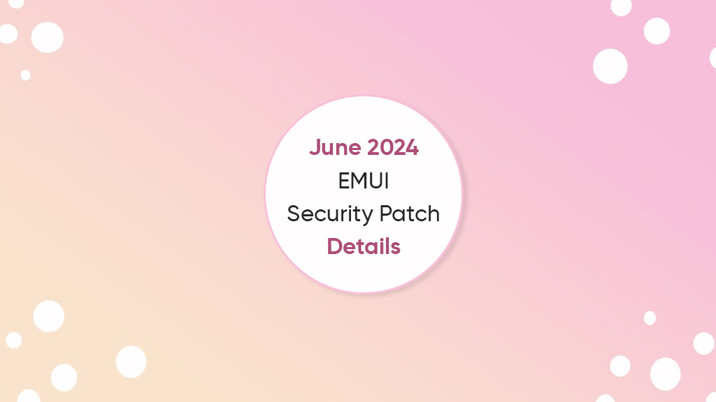 Huawei EMUI June 2024 patch details