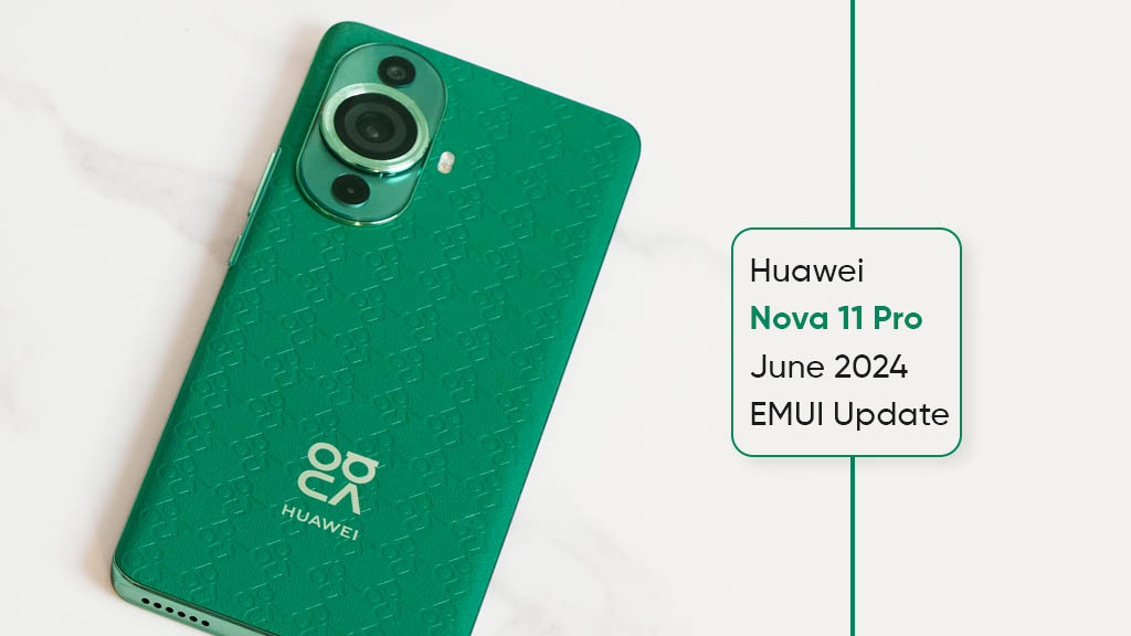 Huawei Nova 11 Pro June 2024 update