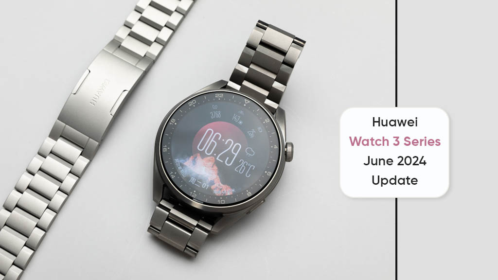 Huawei Watch 3 series June 2024 update