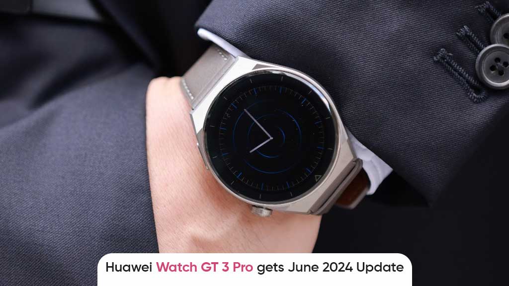 Huawei Watch GT 3 Pro June 2024 update