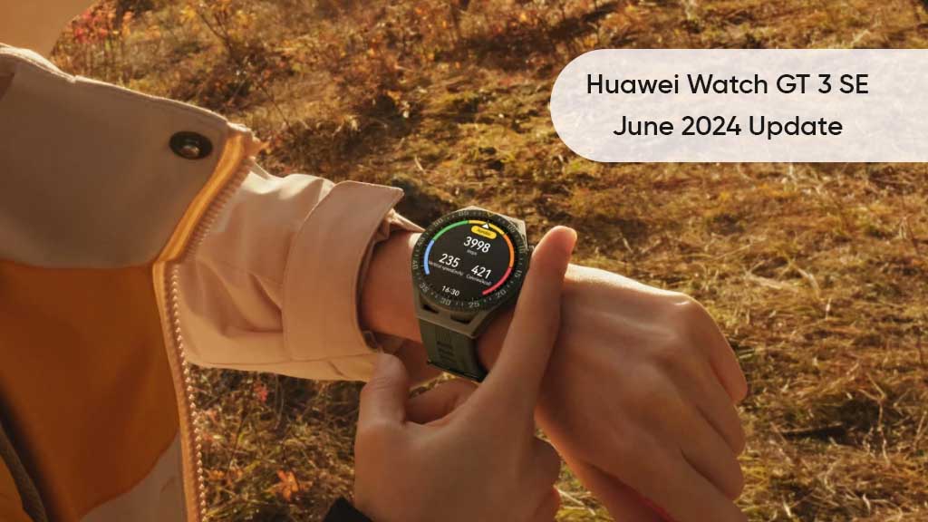 Huawei Watch GT 3 SE June 2024 optimizations