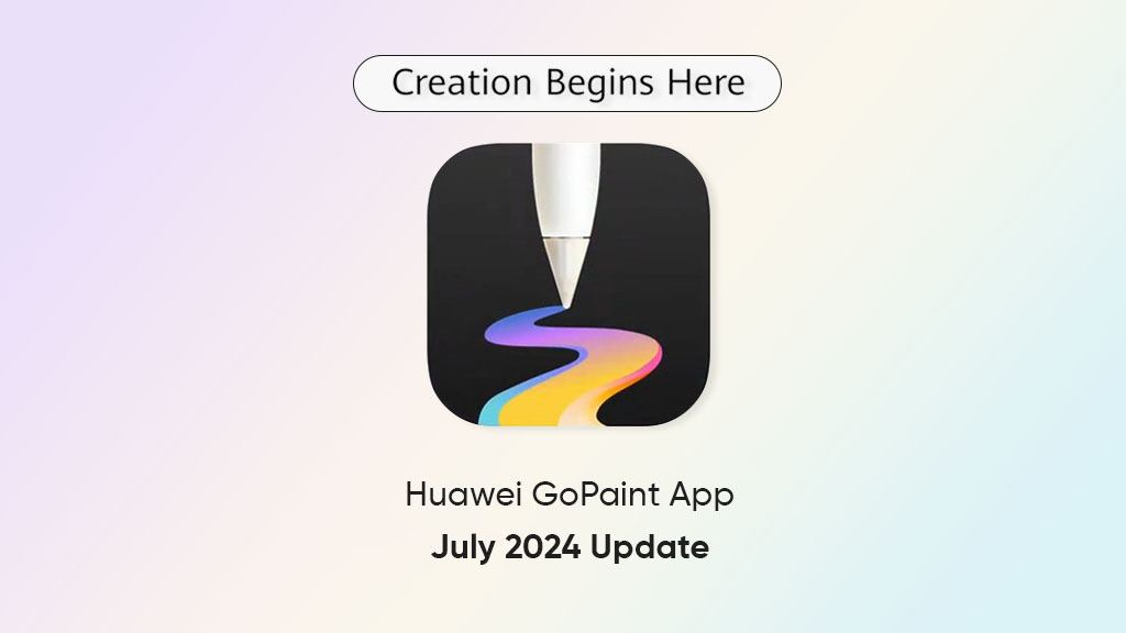 Huawei GoPaint app July 2024 update