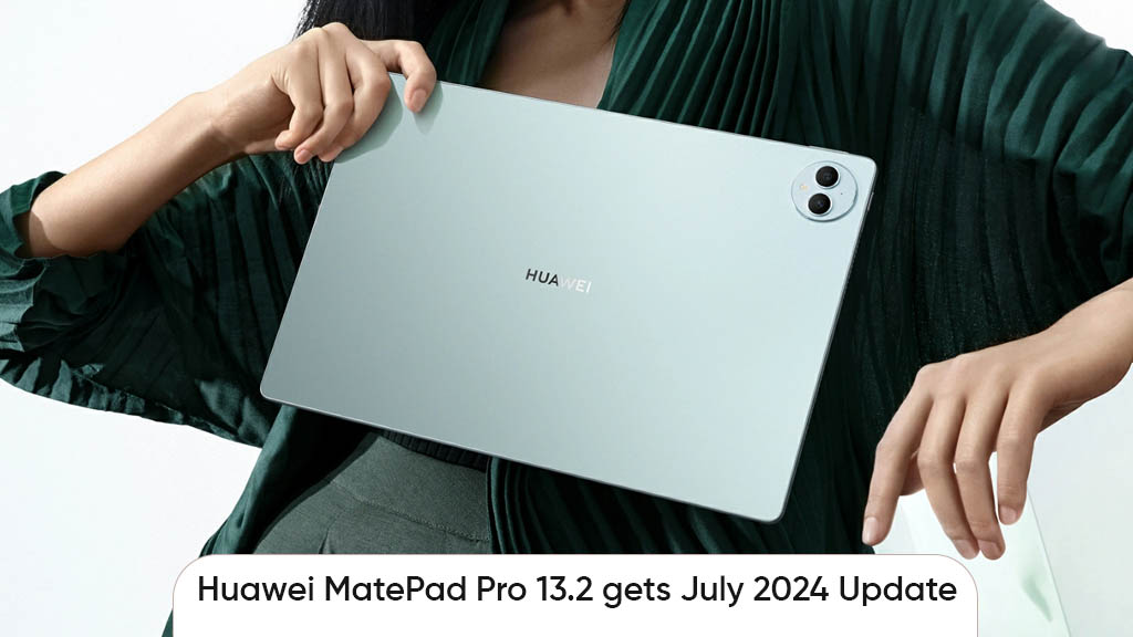 Huawei MatePad Pro 13.2 July 2024 update