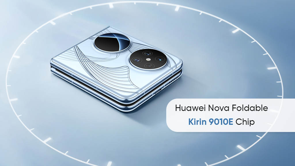 Huawei Nova foldable Kirin 9010E