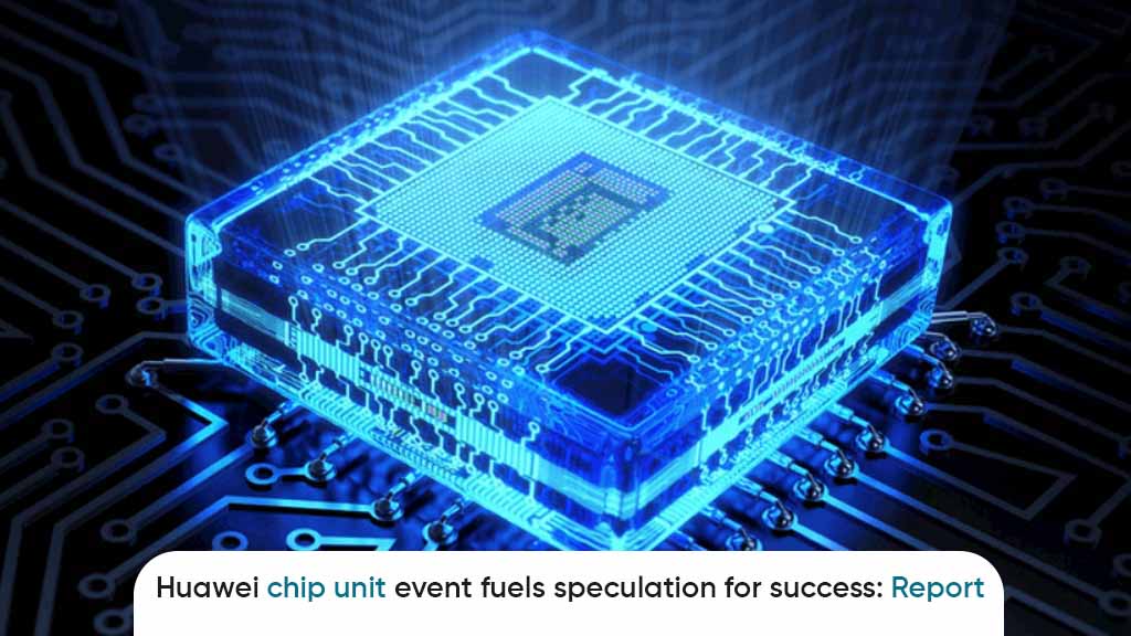 Huawei chip unit event breakthrough