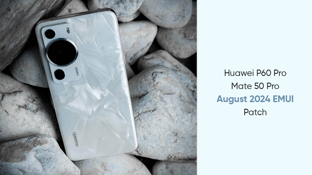 Huawei P60 Pro Mate 50 August 2024 patch