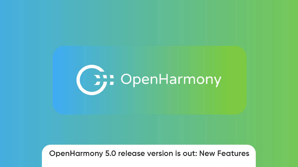 OpenHarmony 5.0 released with ArkUI and other improvements