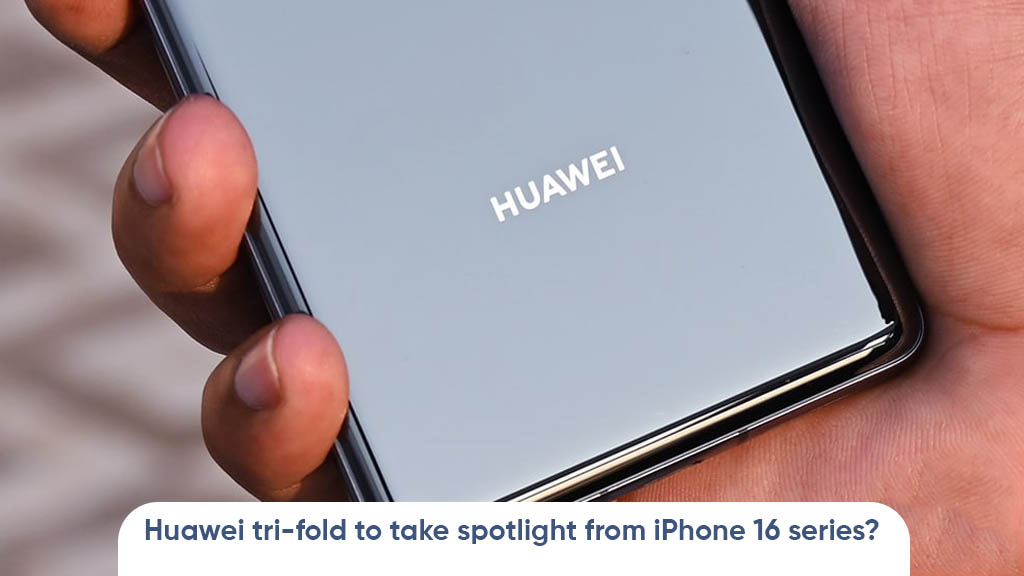 Huawei's Tri-Fold iPhone 16