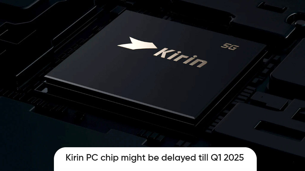 Huawei Kirin PC chip might be delayed till Q1 2025