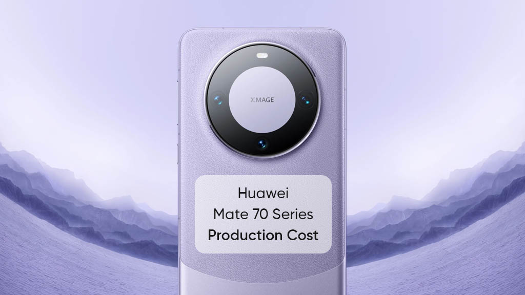 Huawei Mate 70 production cost