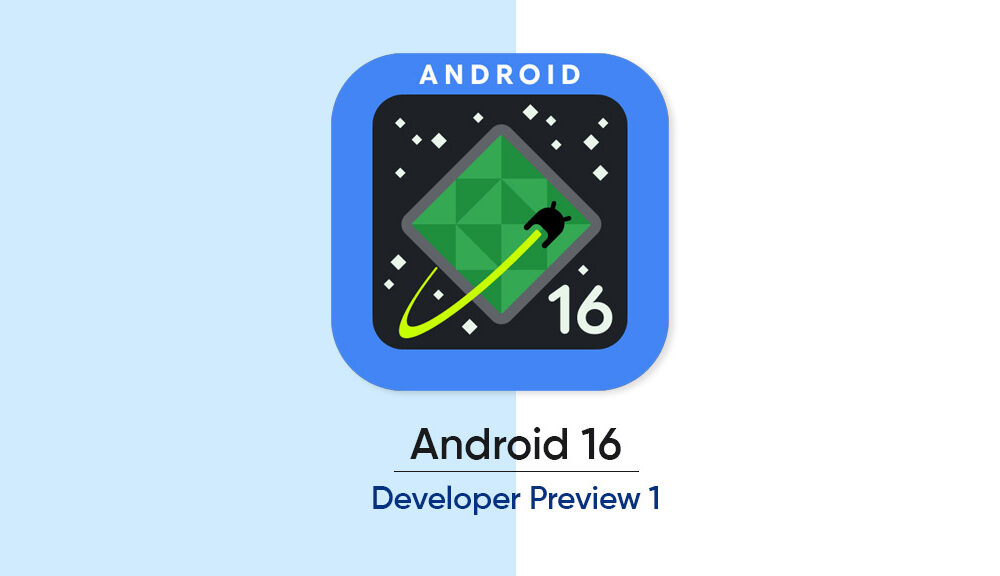 Android 16 Developer Preview released with a set of useful features