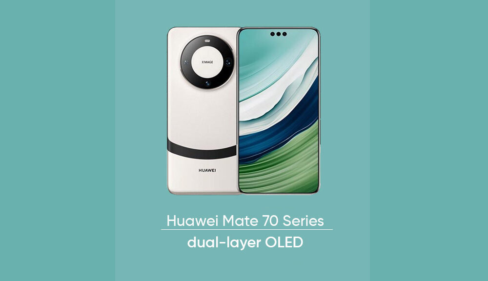 Huawei Mate 70 series could feature dual-layer OLED screen