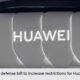 New U.S. defense bill to increase restrictions for Huawei chip suppliers